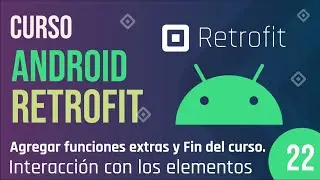 Clase 22 - Curso Android Retrofit, Interacción usuario con los elementos