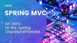 Java. Spring MVC. An Intro to the Spring DispatcherServlet