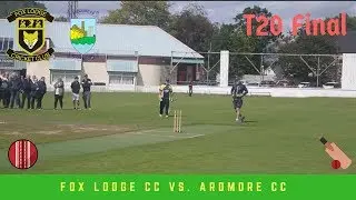 Fox Lodge CC 1st XI vs. Ardmore CC 1st XI - T20 FINAL!