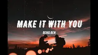 Ben&Ben - Make It With You (Lyrics)