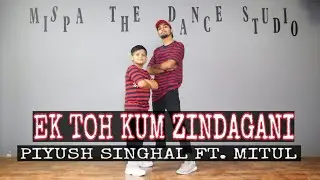 EK TOH KUM ZINDAGANI ll Piyush Singhal Ft. Mitul ll House Dance Cover ll Mispa ll Nora Fatehi