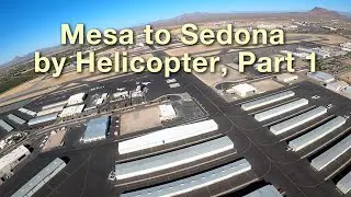 Mesa to Sedona by Helicopter, Part 1 (1080 HD)