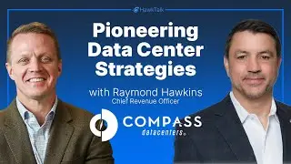 Pioneering Strategies in the Data Center Industry with Raymond Hawkins, CRO of Compass Datacenters