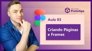 Curso de Figma  -  Frames e Páginas | Aula 03