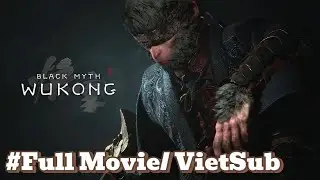 Black Myth: Wukong - Full Movie Game / Vietsub / 2k