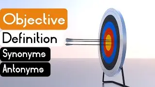 Objective Pronunciation | Objective Definition | Objective Synonyms | Objective Antonyms