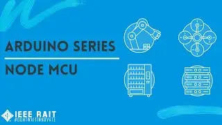 Arduino Series | Part 4 | Node MCU