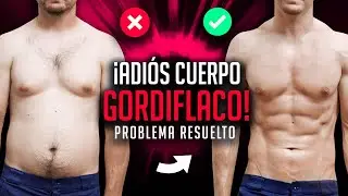 ¡DILE ADIÓS AL CUERPO GORDIFLACO! / GUÍA COMPLETA