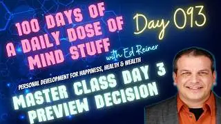 Day 093 of 100 | Daily Dose of Mind Stuff | Master Class Day 3 Preview Decision