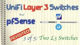 Ubiquiti UniFi Layer 3 Switches and pfSense Revisited - Two L3 Switches
