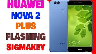 Huawei Nova 2 Plus BAC-L21 Write Flash Done By Sigmakey