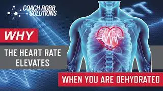 Coach Robb: Why the Heart Rate Elevates When You Are Dehydrated