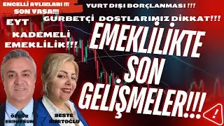KADEMELİ EMEKLİLİK-EYT-YURT DIŞI BORÇLANMASI-ENGELLİ MAAŞLARI
