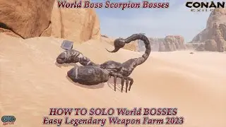 Conan Exiles World Boss Scorpion Bosses HOW TO SOLO World BOSSES Easy Legendary Weapon Farm 2023