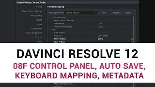 DaVinci Resolve 12 - 08f Deck Capture, Control Panel, Auto Save, Keyboard Mapping, Metadata