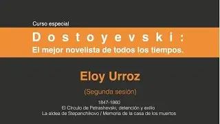 Dostoyevski: El mejor novelista de todos los tiempos. (Segunda sesión 2/7)