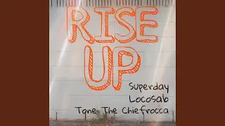 Rise Up (feat. Locosab & Tone the Chiefrocca)