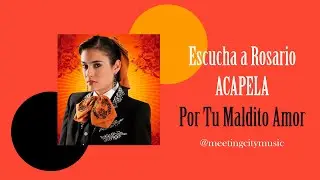 Por Tu Maldito Amor - Acapela - Sólo la voz de Rosario (Adriana Bottina)