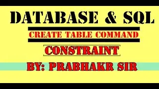 Database & SQL| CREATE TABLE COMMAND | CONSTRAINT | PART 6