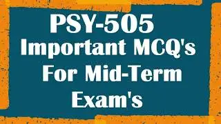 PSY 505,Developmental Psychology 100+ MCQs For Mid Term