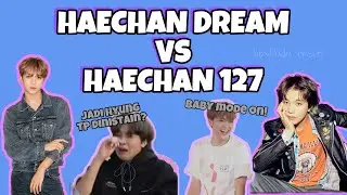 haechan jadi hyung atau jadi maknae? || HAECHAN DREAM VS HAECHAN 127