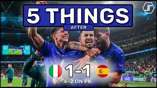 5 Things We Learned After Italy vs Spain Euro 2020 Semifinal || SEE YOU ON SUNDAY!