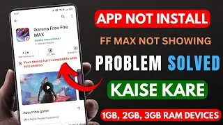 Your device isn't compatible with this version solved kaise kare | 1gb ram mobile me ff max download