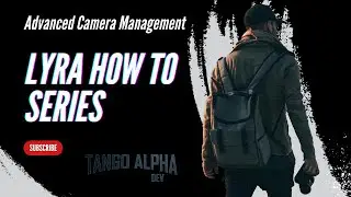 Lyra Series How to set up an Advanced Camera Management System in Unreal Engine 5