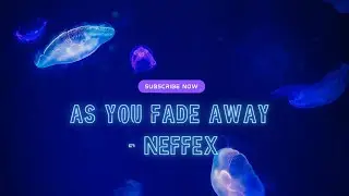 As You Fade Away - NEFFEX