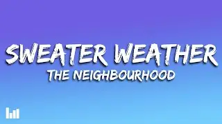 The Neighbourhood - Sweater Weather (Lyrics)