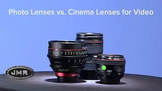 Photo Lenses vs. Cinema Lenses for Video