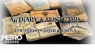 Metro Exodus : All Diary & Postcard Location Winter / Volga (Collectibles Guide)