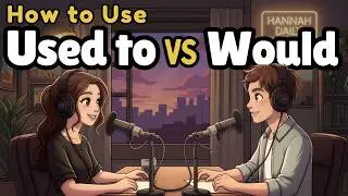 How Native Speakers REALLY Use USED TO vs WOULD in English | Learn English with Real Conversations