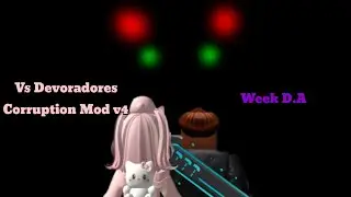 Vs Devoradores Corruption Mod v4 Week D.A End of chapter 1
