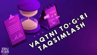 EduKids Vaqtni to'g'ri taqsimlash