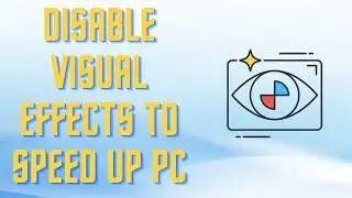 How to Disable Visual Effects and Speed Up Your PC | 2022