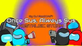 Once Sus, Always Sus - Nostalgic Storm | Oldest Among Us Songs Mashup | BeatCraft Mashups