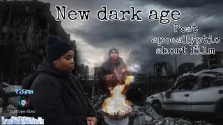 New dark age ( post apocalyptic short film