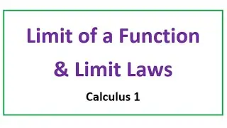 Calc 1 - Limit of a Function & Limit Laws