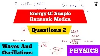 Energy Of Simple Harmonic Motion | Questions 2 | Waves And Oscillations