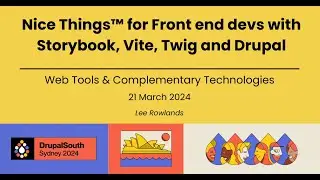 Nice Things™️ for Front end devs with Storybook, Vite, Twig and Drupal / Web Tools / Lee Rowlands