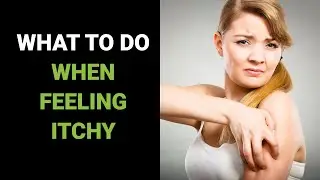 What To Do When Feeling Itchy