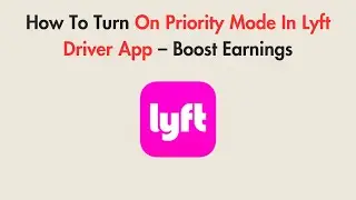How To Turn On Priority Mode In Lyft Driver App – Boost Earnings