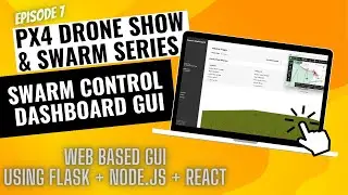 Custom Web-GUI for  Swarms Dashbaord Ground station  + more | PX4 Drone show and swarm Episode 7