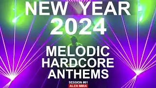 Hardcore New Year 2024 Melodic Anthems mix 61  - Alex Mira