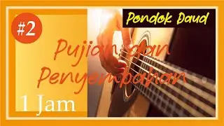 Pujian dan Penyembahan Part #2 │ Saat Teduh PONDOK DAUD 1 jam.