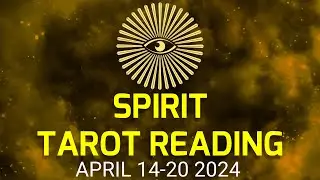 SPIRIT TAROT READING APRIL 14-20 2024.