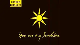 You are my sunshine (cover by Luther Blissett)
