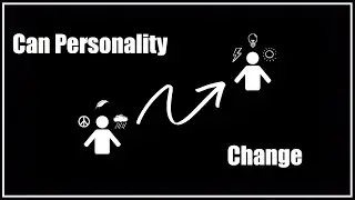 Can You Change Your Personality?
