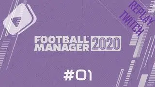 Football Manager 2020 [FR-PC] - Episode 1 [Replay Twitch]